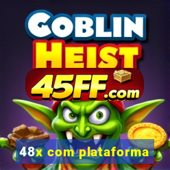 48x com plataforma